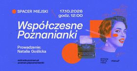 Grafika organizatora: Spacer miejski „Współczesne Poznanianki” | Poznanianki. Historie tuż obok nas