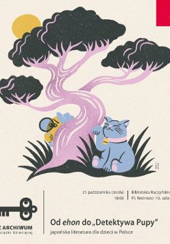 Grafika organizatora: Z Archiwum Książki Dziecięcej. Od ehon do "Detektywa Pupy" - japońska literatura dla dzieci w Polsce