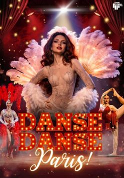Grafika organizatora: Widowisko muzyczno-taneczne - Danse, Danse Paris! - Show inspirowane Moulin Rouge